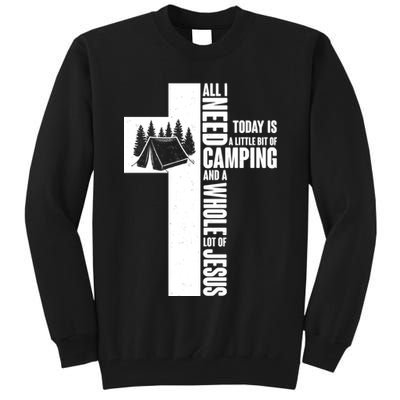 All I Need Today Is Camping And Whole Lot Of Jesus Tall Sweatshirt