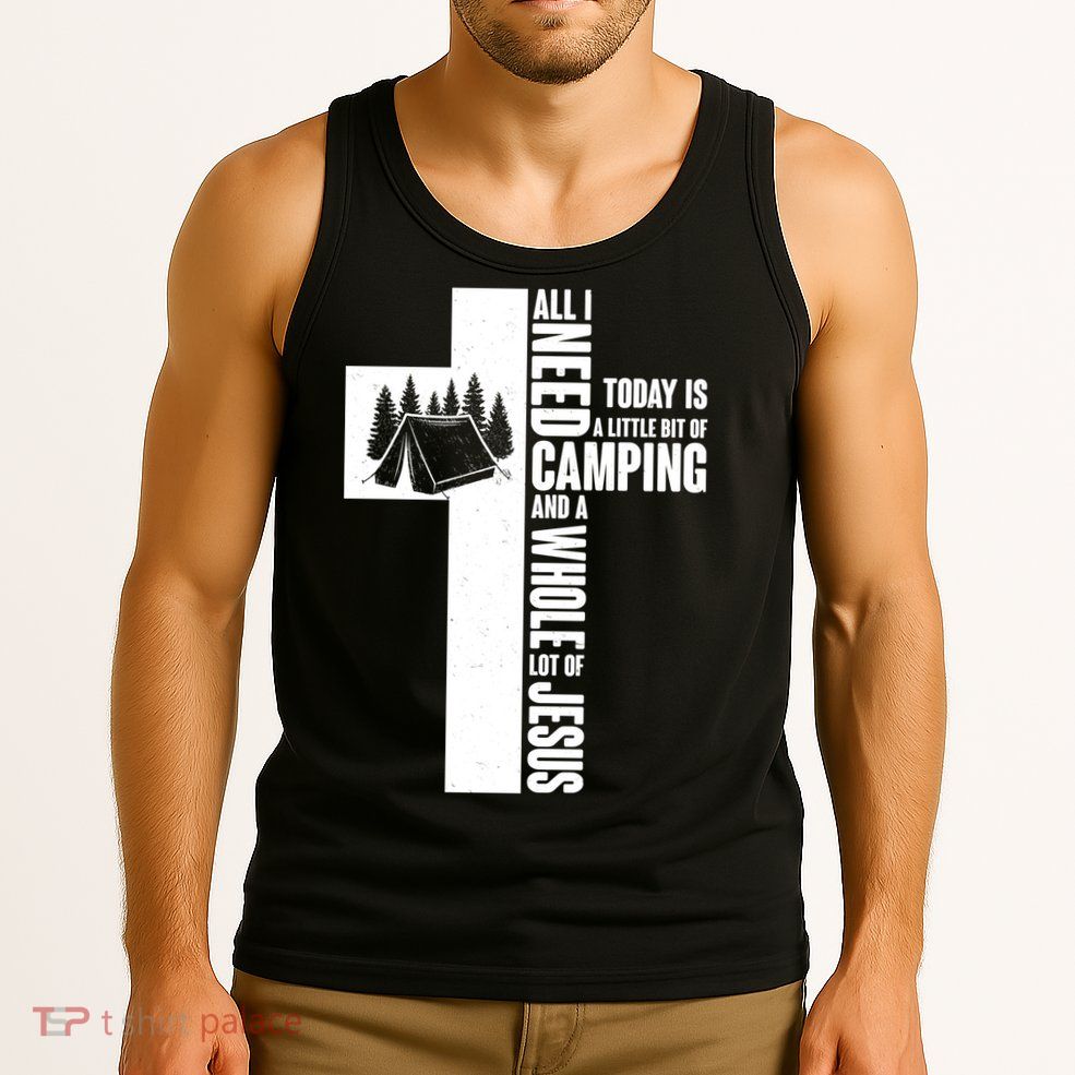 All I Need Today Is Camping And Whole Lot Of Jesus Tank Top