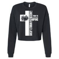 All I Need Today Is Camping And Whole Lot Of Jesus Cropped Pullover Crew