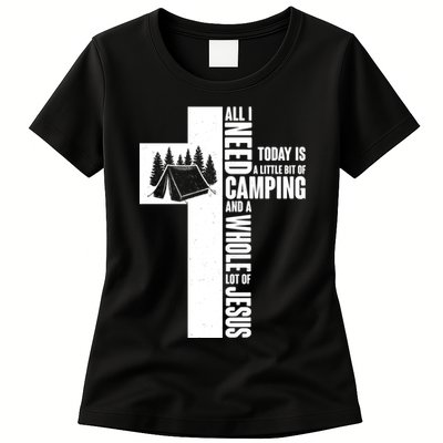 All I Need Today Is Camping And Whole Lot Of Jesus Womens T-Shirt