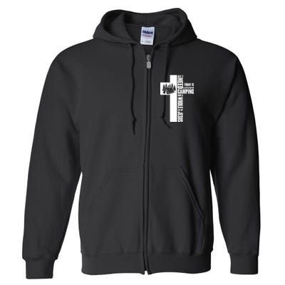 All I Need Today Is Camping And Whole Lot Of Jesus Full Zip Hoodie