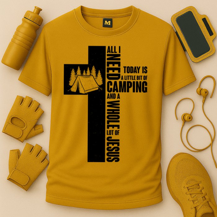 All I Need Today Is Camping And Whole Lot Of Jesus Cooling Performance Crew T-Shirt