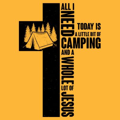 All I Need Today Is Camping And Whole Lot Of Jesus T-Shirt