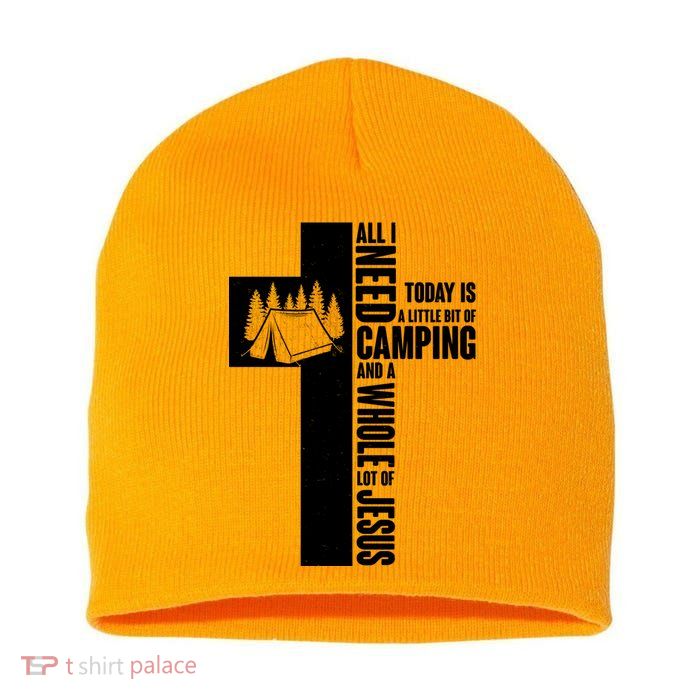 All I Need Today Is Camping And Whole Lot Of Jesus Short Acrylic Beanie
