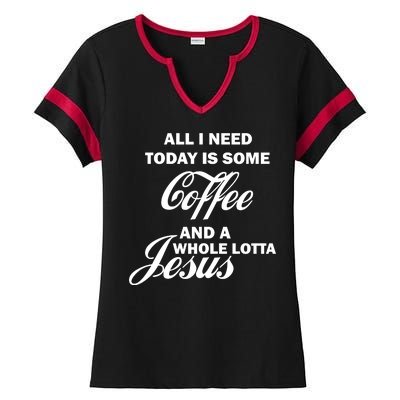 All I Need Today Is Coffee And A Lotta Jesus Ladies Halftime Notch Neck Tee