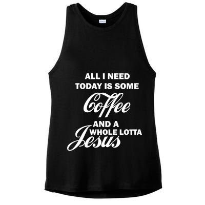 All I Need Today Is Coffee And A Lotta Jesus Ladies PosiCharge Tri-Blend Wicking Tank