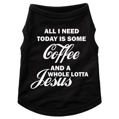 All I Need Today Is Coffee And A Lotta Jesus Doggie Tank