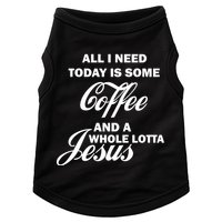 All I Need Today Is Coffee And A Lotta Jesus Doggie Tank