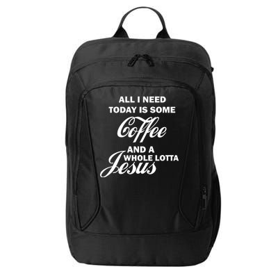 All I Need Today Is Coffee And A Lotta Jesus City Backpack