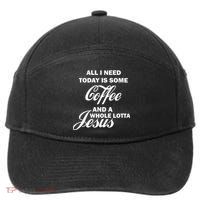 All I Need Today Is Coffee And A Lotta Jesus 7-Panel Snapback Hat