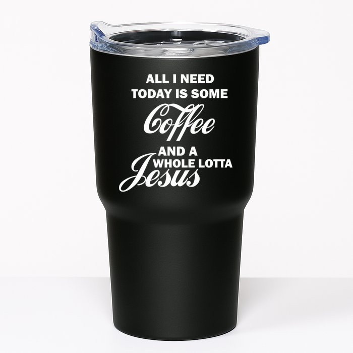 All I Need Today Is Coffee And A Lotta Jesus Tumbler