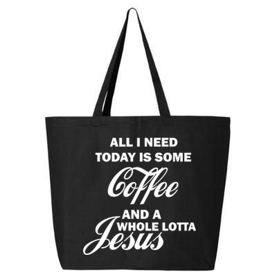 All I Need Today Is Coffee And A Lotta Jesus 25L Jumbo Tote
