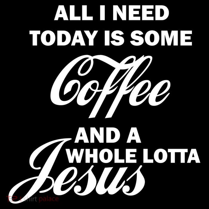 All I Need Today Is Coffee And A Lotta Jesus Toddler Sweatshirt