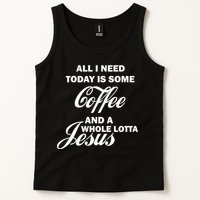 All I Need Today Is Coffee And A Lotta Jesus Tank Top