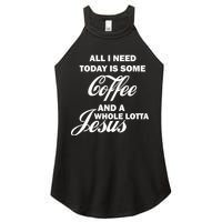 All I Need Today Is Coffee And A Lotta Jesus Women's Perfect Tri Rocker Tank