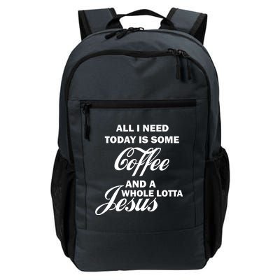 All I Need Today Is Coffee And A Lotta Jesus Daily Commute Backpack