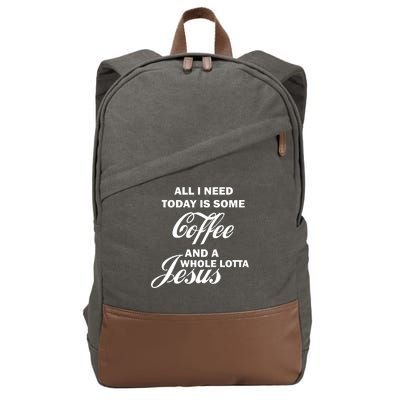 All I Need Today Is Coffee And A Lotta Jesus Cotton Canvas Backpack