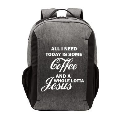 All I Need Today Is Coffee And A Lotta Jesus Vector Backpack