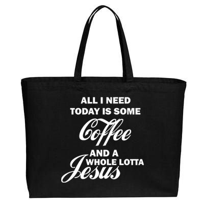 All I Need Today Is Coffee And A Lotta Jesus Cotton Canvas Jumbo Tote