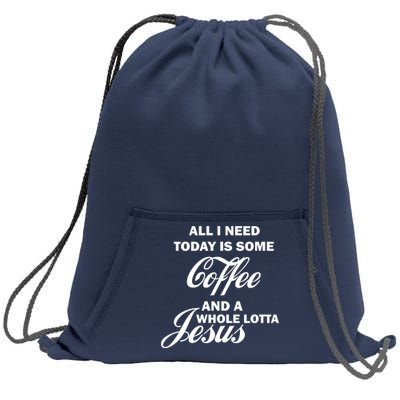 All I Need Today Is Coffee And A Lotta Jesus Sweatshirt Cinch Pack Bag