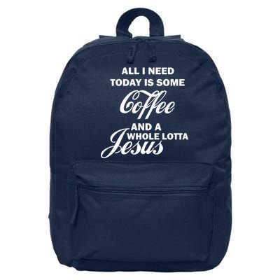 All I Need Today Is Coffee And A Lotta Jesus 16 in Basic Backpack