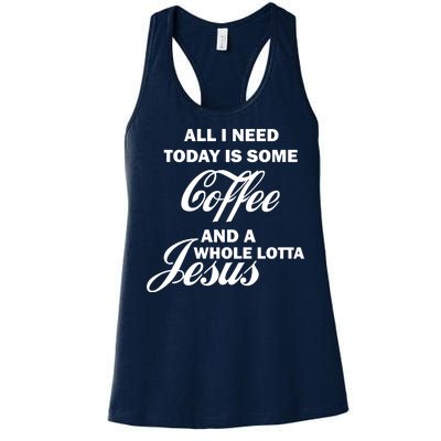 All I Need Today Is Coffee And A Lotta Jesus Women's Racerback Tank