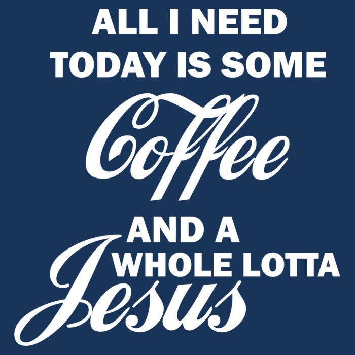 All I Need Today Is Coffee And A Lotta Jesus Infant Baby Jersey Bodysuit