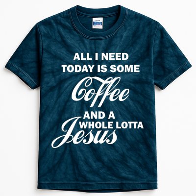 All I Need Today Is Coffee And A Lotta Jesus Kids Tie-Dye T-Shirt