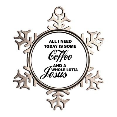 All I Need Today Is Coffee And A Lotta Jesus Metallic Star Ornament