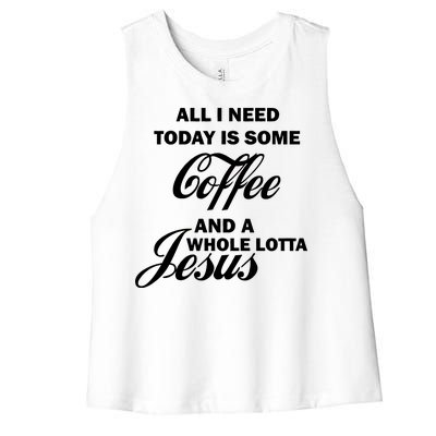 All I Need Today Is Coffee And A Lotta Jesus Women's Racerback Cropped Tank