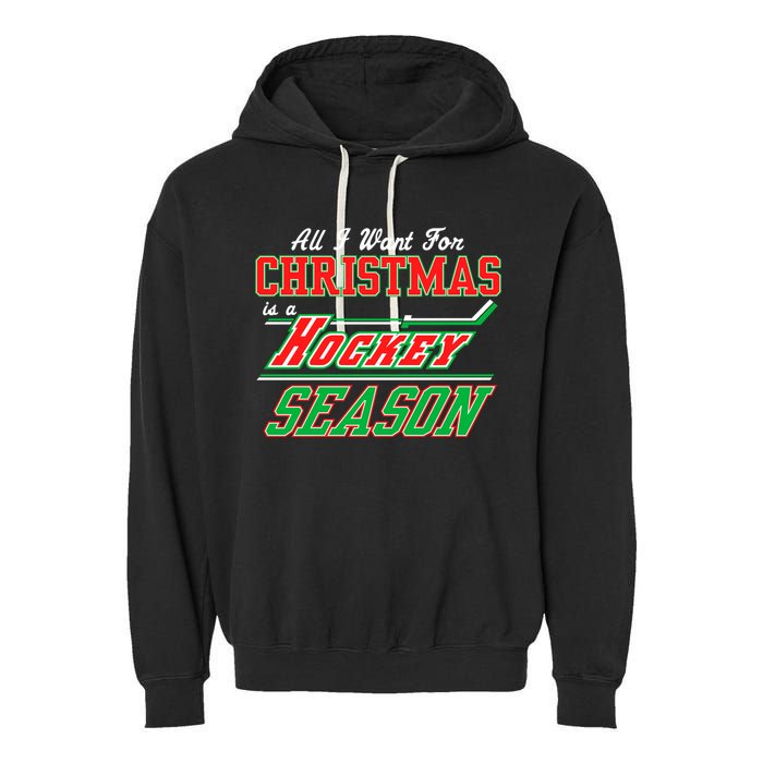All I Want For Christmas Is A Hockey Season Garment-Dyed Fleece Hoodie