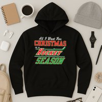 All I Want For Christmas Is A Hockey Season Hoodie