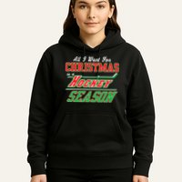 All I Want For Christmas Is A Hockey Season Hoodie