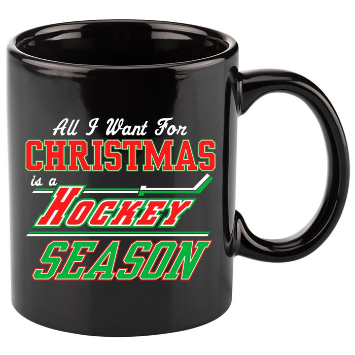 All I Want For Christmas Is A Hockey Season 11oz C Handle Ceramic Mug