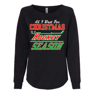 All I Want For Christmas Is A Hockey Season Womens California Wash Sweatshirt