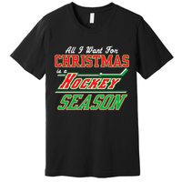 All I Want For Christmas Is A Hockey Season Premium T-Shirt