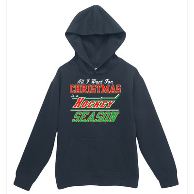 All I Want For Christmas Is A Hockey Season Urban Pullover Hoodie