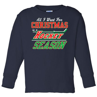 All I Want For Christmas Is A Hockey Season Toddler Long Sleeve Shirt