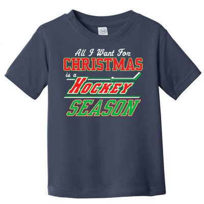 All I Want For Christmas Is A Hockey Season Toddler T-Shirt