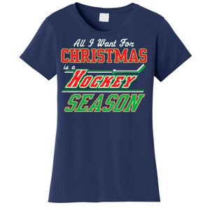 All I Want For Christmas Is A Hockey Season Women's T-Shirt