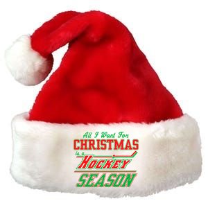 All I Want For Christmas Is A Hockey Season Premium Christmas Santa Hat