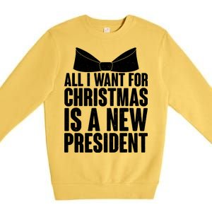 All I Want For Christmas Is A New President Premium Crewneck Sweatshirt