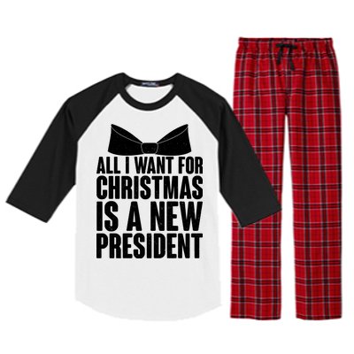 All I Want For Christmas Is A New President Raglan Sleeve Pajama Set