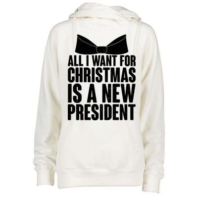 All I Want For Christmas Is A New President Womens Funnel Neck Pullover Hood