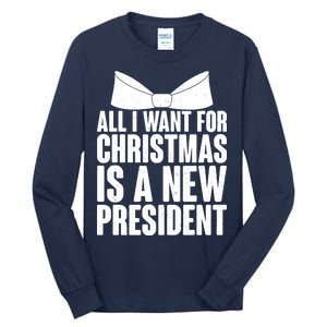 All I Want For Christmas Is A New President Tall Long Sleeve T-Shirt