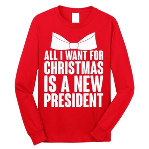 All I Want For Christmas Is A New President Long Sleeve Shirt