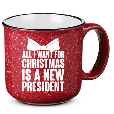 All I Want For Christmas Is A New President 15oz Campfire Ceramic Mug