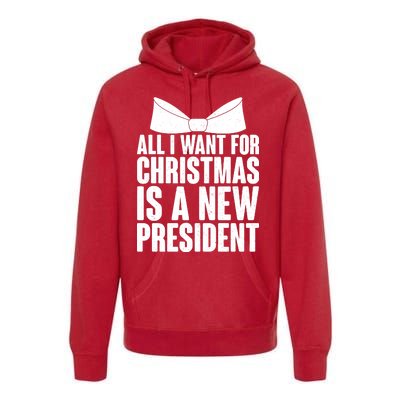 All I Want For Christmas Is A New President Premium Hoodie