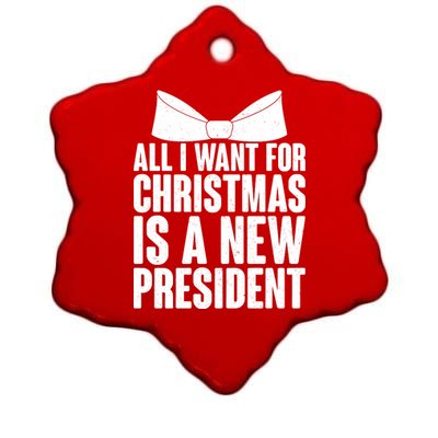 All I Want For Christmas Is A New President Ceramic Star Ornament