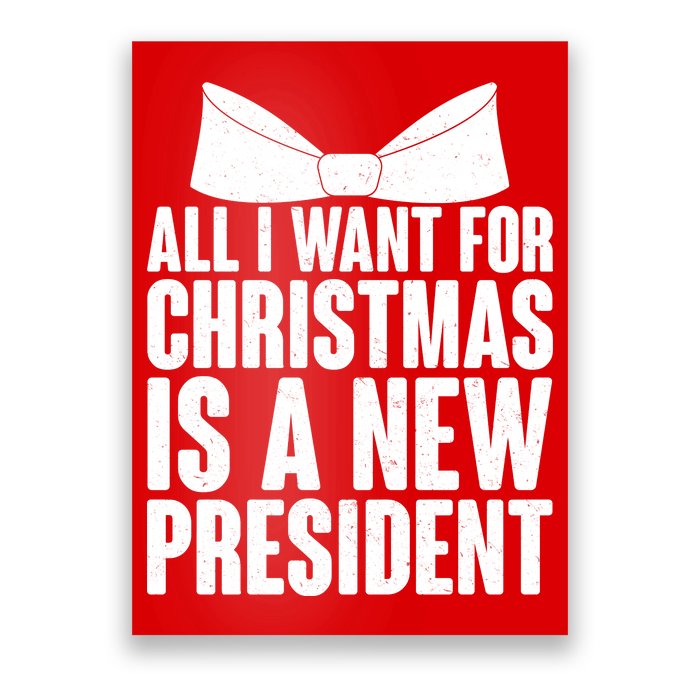 All I Want For Christmas Is A New President Poster